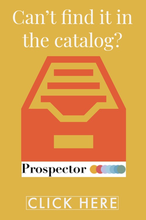 Can't find it in the catalog? Fill out our Prospector loan form. 