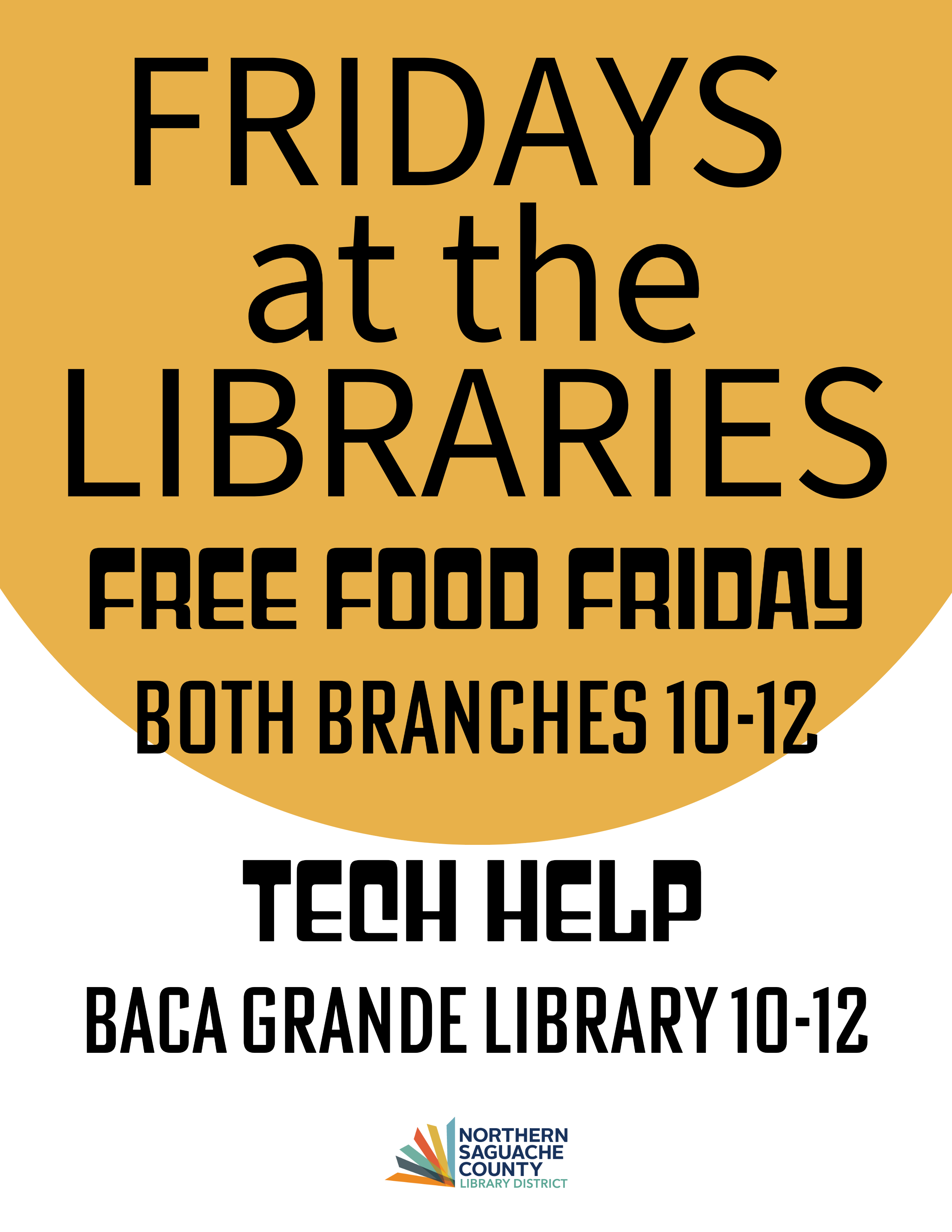 Free food Friday from 10-12 at both branches, tech help also available from 10-12 at the Baca Grande Library