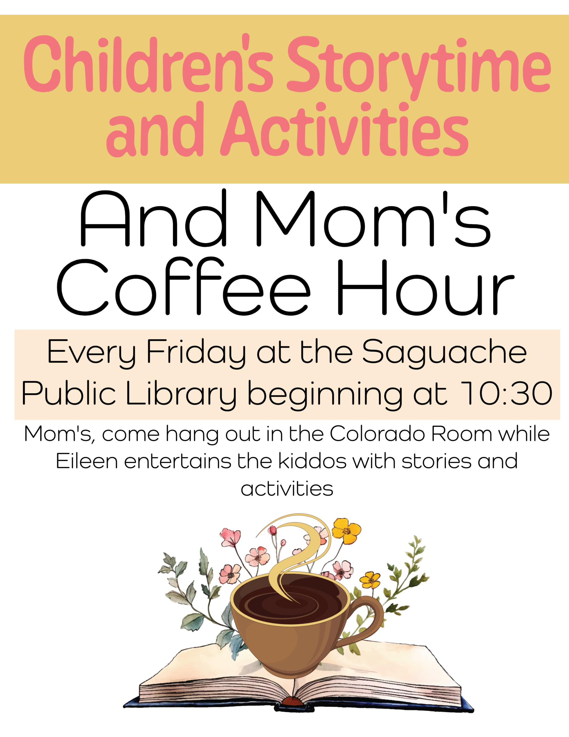 Children's storytime and activities and mom's coffee hour, every Friday at 10:30